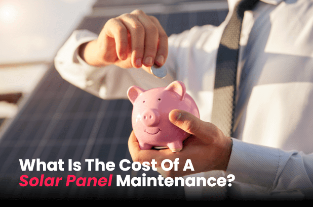 What Is The Cost Of A Solar Panel Maintenance 