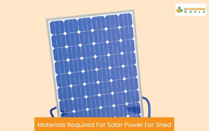 Materials Required For Solar Power For Shed